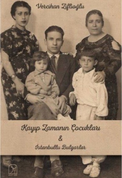 Kayıp Zamanının Çocukları İle İstanbullu Bulgarlar Kayıp Zamanının Çocukları İle İstanbullu Bulgarlar