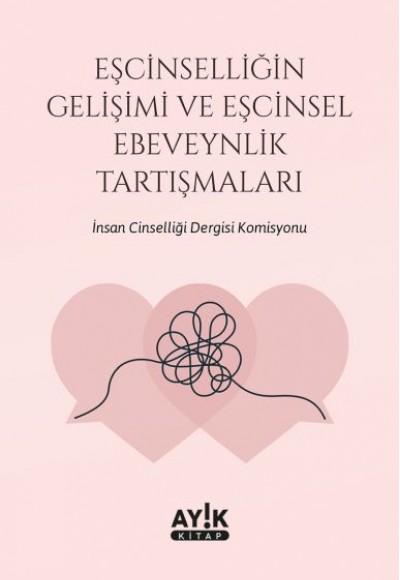 Eşcinselliğin Gelişimi ve Eşcinsel Ebeveynlik Tartışmaları Eşcinselliğin Gelişimi ve Eşcinsel Ebeveynlik Tartışmaları