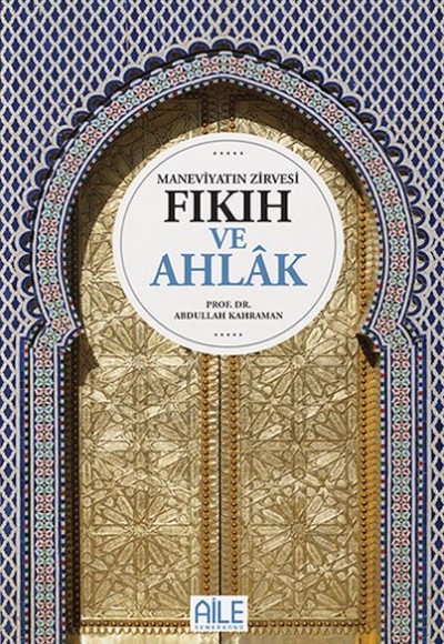 Maneviyatın Zirvesi Fıkıh ve Ahlak Maneviyatın Zirvesi Fıkıh ve Ahlak