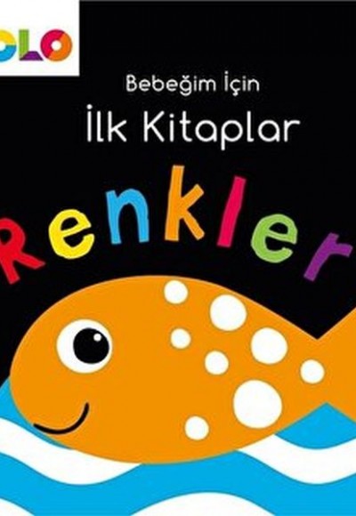 Bebeğim için İlk Kitaplar - Renkler Bebeğim için İlk Kitaplar - Renkler