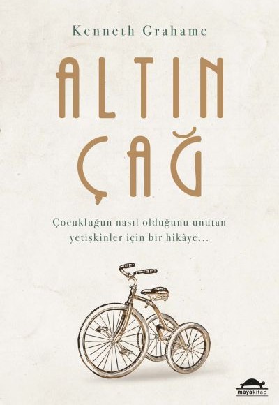 Altın Çağ - Çocukluğun Nasıl Olduğunu Unutan Yetişkinler İçin Bir Hikaye...