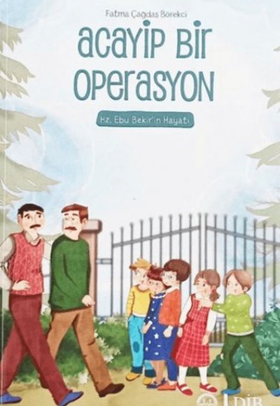 Acayip Bir Operasyon - Hz. Ebu Bekir'in Hayatı Acayip Bir Operasyon - Hz. Ebu Bekir'in Hayatı