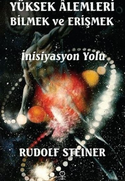 Yüksek Alemleri Bilmek ve Erişmek - İnisiyasyon Yolu Yüksek Alemleri Bilmek ve Erişmek - İnisiyasyon Yolu