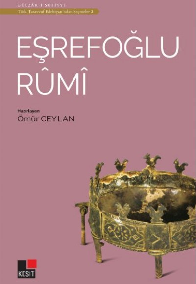 Eşrefoğlu Rumi - Türk Tasavvuf Edebiyatı'ndan Seçmeler 3 Eşrefoğlu Rumi - Türk Tasavvuf Edebiyatı'ndan Seçmeler 3