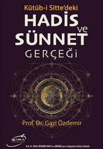 Kütüb-i Sitte'deki Hadis ve Sünnet Gerçeği Kütüb-i Sitte'deki Hadis ve Sünnet Gerçeği