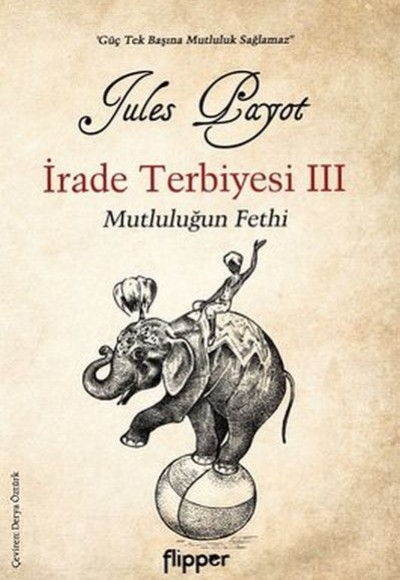 İrade Terbiyesi 3 ve Mutluluğun Fethi İrade Terbiyesi 3 ve Mutluluğun Fethi
