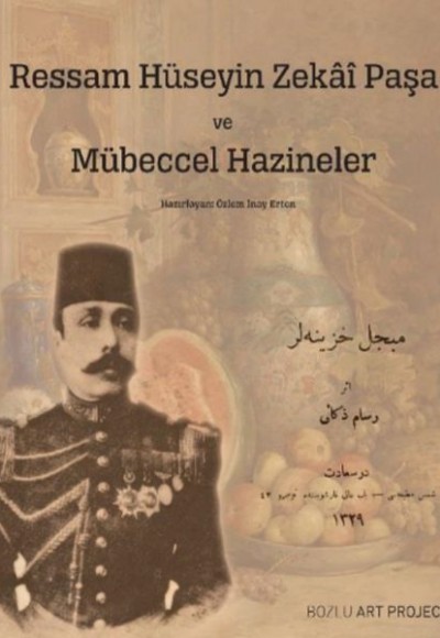 Ressam Hüseyin Zekâî Paşa ve Mübeccel Hazineler Ressam Hüseyin Zekâî Paşa ve Mübeccel Hazineler