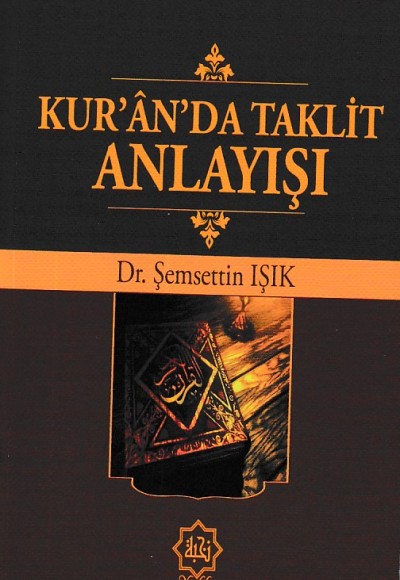 Kur'an'da Taklit Anlayışı Kur'an'da Taklit Anlayışı
