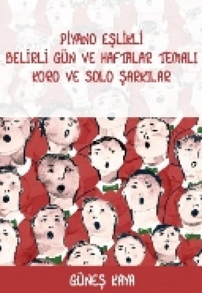 Piyano Eşlikli Belirli Gün ve Haftalar Temalı Koro ve Solo Şarkılar Piyano Eşlikli Belirli Gün ve Haftalar Temalı Koro ve Solo Şarkılar