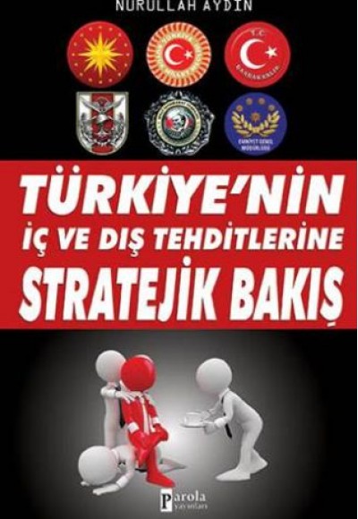 Türkiye'nin İç ve Dış Tehditlerine Stratejik Bakış Türkiye'nin İç ve Dış Tehditlerine Stratejik Bakış
