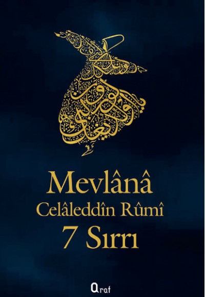 Mevlana Celaleddin Rumi'nin 7 Sırrı Mevlana Celaleddin Rumi'nin 7 Sırrı