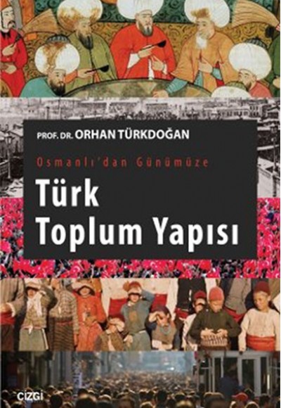 Osmanlıdan Günümüze Türk Toplum Yapısı Osmanlıdan Günümüze Türk Toplum Yapısı