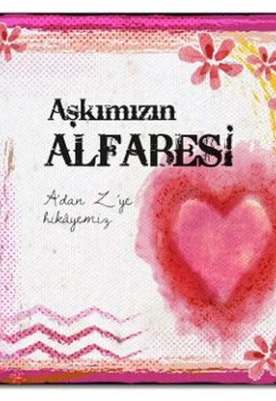 Aşkımızın Alfabesi (Ciltli) Aşkımızın Alfabesi (Ciltli)