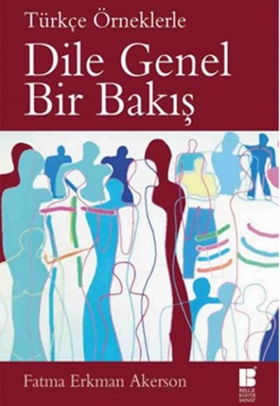 Türkçe Örneklerle Dile Genel Bir Bakış Türkçe Örneklerle Dile Genel Bir Bakış