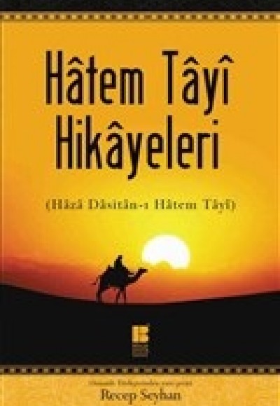 Hatem Tayi Hikayeleri - Haza Dasitan-ı Hatem Tayi Hatem Tayi Hikayeleri - Haza Dasitan-ı Hatem Tayi
