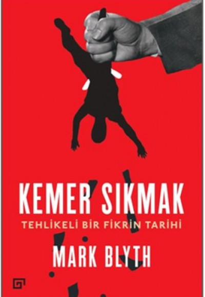Kemer Sıkmak - Tehlikeli Bir Fikrin Tarihi Kemer Sıkmak - Tehlikeli Bir Fikrin Tarihi