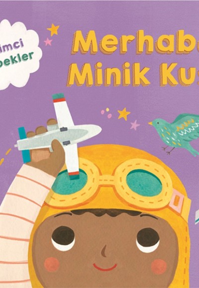 Bilimci Bebekler Merhaba Minik Kuş ! Bilimci Bebekler Merhaba Minik Kuş !