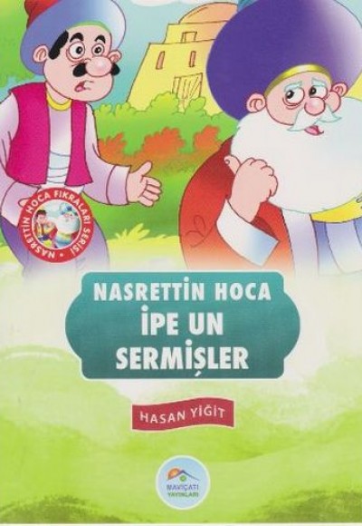 Nasrettin Hoca Fıkraları Serisi - İpe Un Sermişler