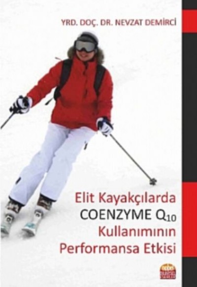 Elit Kayakçılarda Coenzyme Q10 Kullanımının Performansa Etkisi Elit Kayakçılarda Coenzyme Q10 Kullanımının Performansa Etkisi