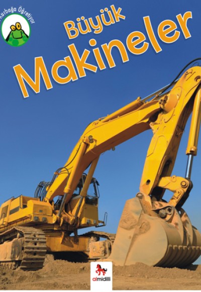 Minik Kurbağa Öğretiyor - Büyük Makineler Minik Kurbağa Öğretiyor - Büyük Makineler