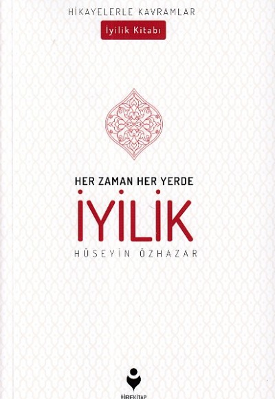 Her Zaman Her Yerde İyilik Her Zaman Her Yerde İyilik