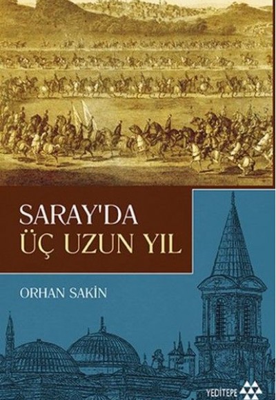 Saray'da Üç Uzun Yıl Saray'da Üç Uzun Yıl