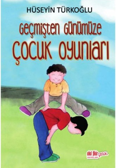 Geçmişten Günümüze Çocuk Oyunları Geçmişten Günümüze Çocuk Oyunları