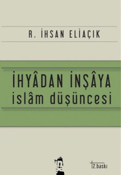 İhyadan İnşaya İslam Düşüncesi İhyadan İnşaya İslam Düşüncesi