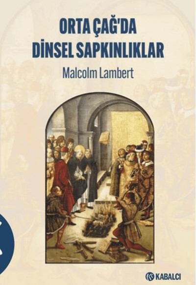 Ortaçağda Dinsel Sapkınlıklar Ortaçağda Dinsel Sapkınlıklar
