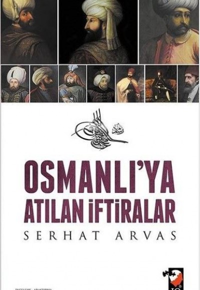 Osmanlı'ya Atılan İftiralar Osmanlı'ya Atılan İftiralar