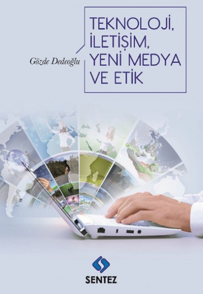 Teknoloji, İletişim, Yeni Medya ve Etik Teknoloji, İletişim, Yeni Medya ve Etik