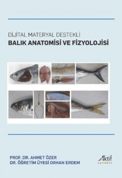 Dijital Materyal Destekli Balık Anatomisi ve Fizyolojisi Dijital Materyal Destekli Balık Anatomisi ve Fizyolojisi