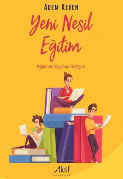 Yeni Nesil Eğitim - Eğitimde Yaşanan Değişim Yeni Nesil Eğitim - Eğitimde Yaşanan Değişim