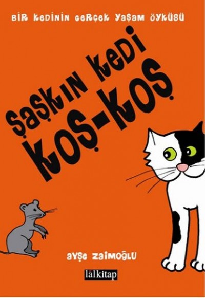 Şaşkın Kedi Koş-Koş Bir Kedinin Gerçek Yaşam Öyküsü Şaşkın Kedi Koş-Koş Bir Kedinin Gerçek Yaşam Öyküsü