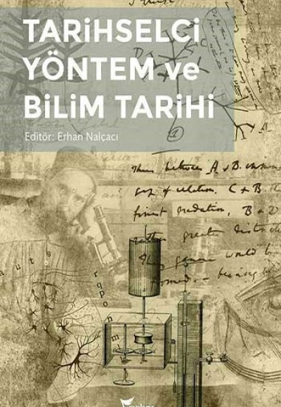 Tarihselci Yöntem ve Bilim Tarihi Tarihselci Yöntem ve Bilim Tarihi