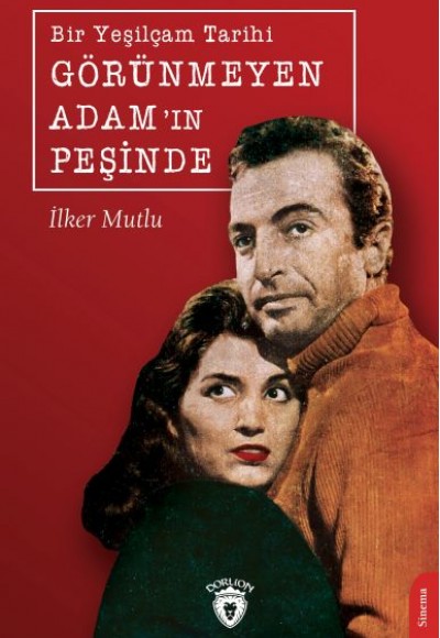 Bir Yeşilçam Tarihi Görünmeyen Adam’ın Peşinde Bir Yeşilçam Tarihi Görünmeyen Adam’ın Peşinde