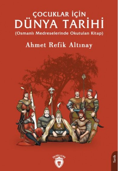 Çocuklar İçin Dünya Tarihi (Osmanlı Medreselerinde Okutulan Kitap) Çocuklar İçin Dünya Tarihi (Osmanlı Medreselerinde Okutulan Kitap)