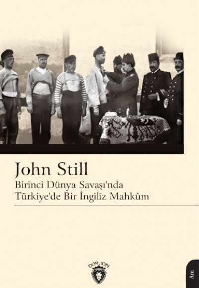 Birinci Dünya Savaşı’nda Türkiye’de Bir İngiliz Mahkûm Birinci Dünya Savaşı’nda Türkiye’de Bir İngiliz Mahkûm