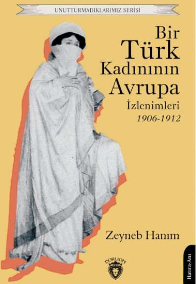 Bir Türk Kadınının Avrupa İzlenimleri 1906-1912 Bir Türk Kadınının Avrupa İzlenimleri 1906-1912