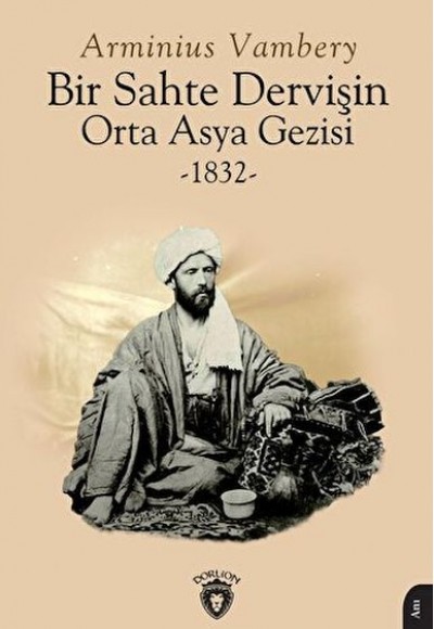 Bir Sahte Dervişin Orta Asya Gezisi 1832 Bir Sahte Dervişin Orta Asya Gezisi 1832