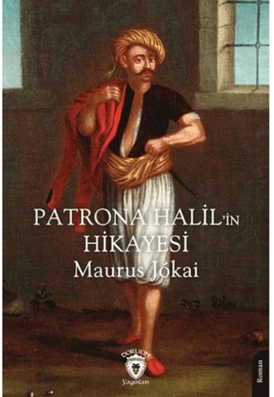 Patrona Halil’in Hikayesi Patrona Halil’in Hikayesi