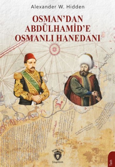 Osman’dan Abdülhamid’e Osmanlı Hanedanı Osman’dan Abdülhamid’e Osmanlı Hanedanı