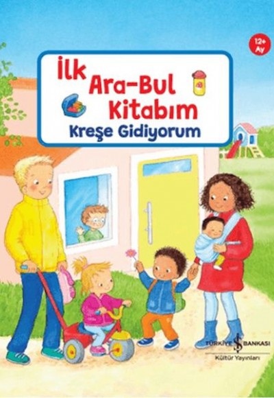 İlk Ara-Bul Kitabım Kreşe Gidiyorum İlk Ara-Bul Kitabım Kreşe Gidiyorum