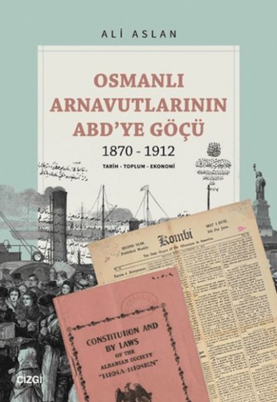 Osmanlı Arnavutlarının ABD’ye Göçü 1870-1912 Osmanlı Arnavutlarının ABD’ye Göçü 1870-1912