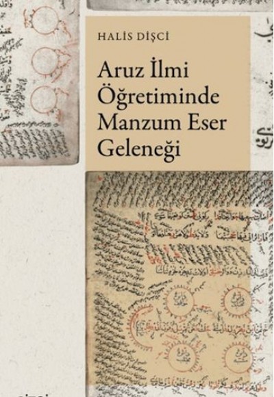Aruz İlmi Öğretiminde Manzum Eser Geleneği Aruz İlmi Öğretiminde Manzum Eser Geleneği