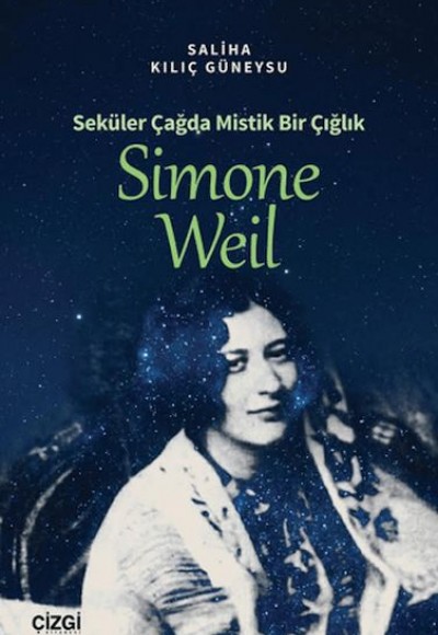 Seküler Çağda Mistik Bir Çığlık Simone Weil Seküler Çağda Mistik Bir Çığlık Simone Weil