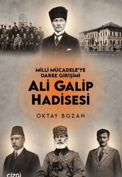 Milli Mücadele'ye Darbe Girişimi Ali Galip Hadisesi Milli Mücadele'ye Darbe Girişimi Ali Galip Hadisesi