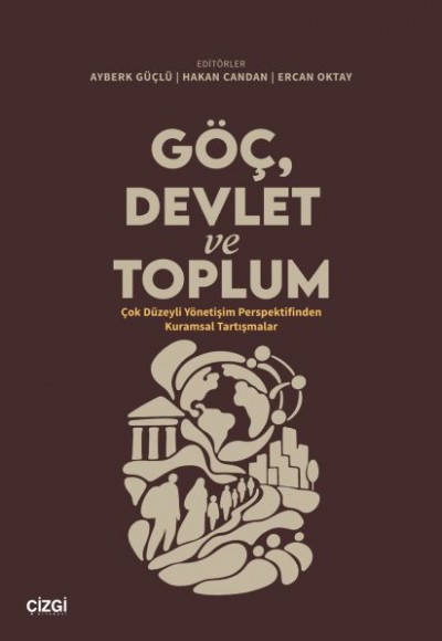 Göç, Devlet ve Toplum Çok Düzeyli Yönetişim Perspektifinden Kuramsal Tartışmalar Göç, Devlet ve Toplum Çok Düzeyli Yönetişim Perspektifinden Kuramsal Tartışmalar