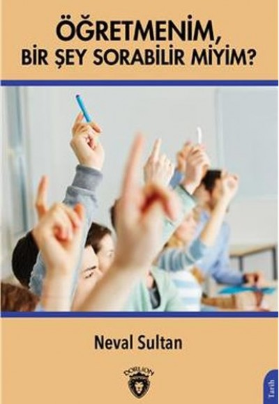 Öğretmenim Bir Şey Sorabilir Miyim? Öğretmenim Bir Şey Sorabilir Miyim?