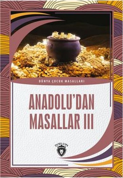 Anadolu’dan Masallar III Dünya Çocuk Masalları (7-12 Yaş)